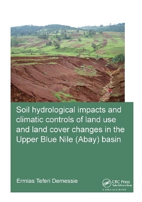 Soil hydrological impacts and climatic controls of land use and land cover changes in the Upper Blue Nile (Abay) basin - Ermias Teferi Demessie