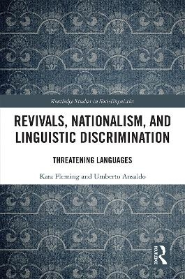 Revivals, Nationalism, and Linguistic Discrimination - Kara Fleming, Umberto Ansaldo