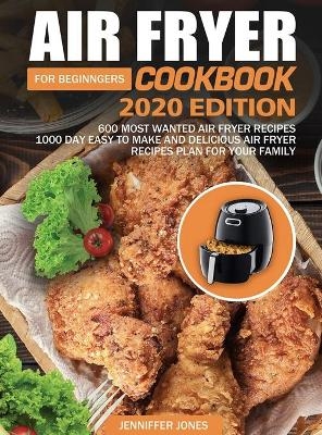 Air Fryer Cookbook For Beginners #2020 - Jenniffer Jones