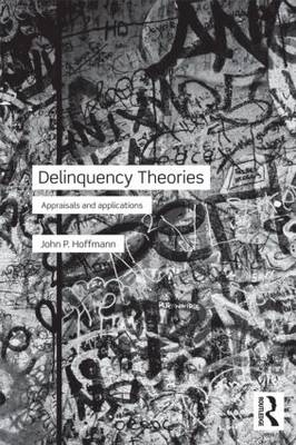 Delinquency Theories -  John Hoffmann