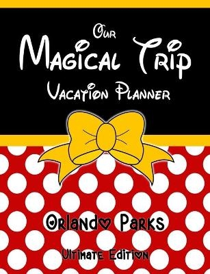 Our Magical Trip Vacation Planner Orlando Parks Ultimate Edition - Red Spotty - Magical Planner Co