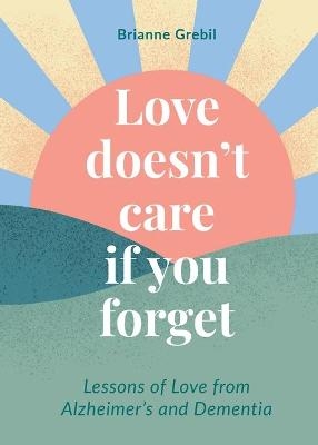 Love Doesn't Care If You Forget