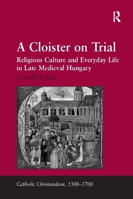 A Cloister on Trial - Gabriella Erdélyi