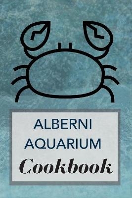 Alberni Aquarium Cookbook - Alberni Aquarium