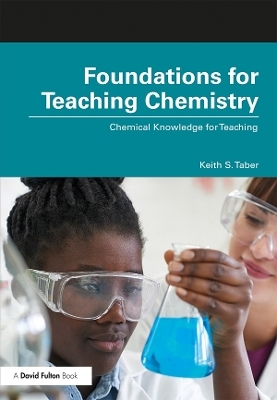 Foundations for Teaching Chemistry - Keith S. Taber