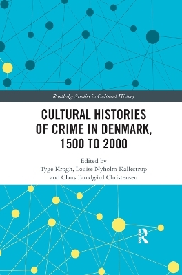 Cultural Histories of Crime in Denmark, 1500 to 2000 - 