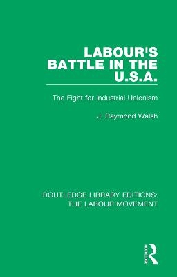 Labour's Battle in the U.S.A - J. Raymond Walsh