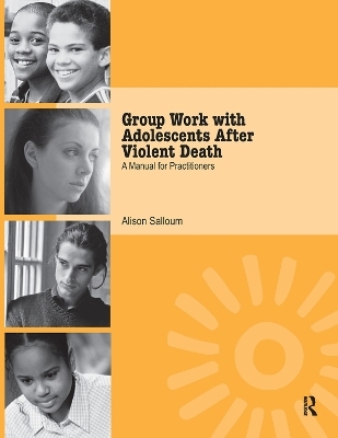 Group Work with Adolescents After Violent Death - Alison Salloum