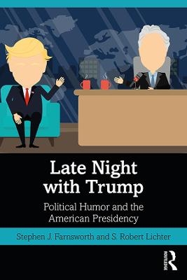 Late Night with Trump - Stephen J. Farnsworth, S. Robert Lichter