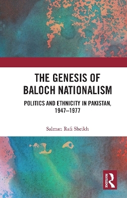 The Genesis of Baloch Nationalism - Salman Rafi Sheikh