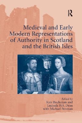 Medieval and Early Modern Representations of Authority in Scotland and the British Isles - 