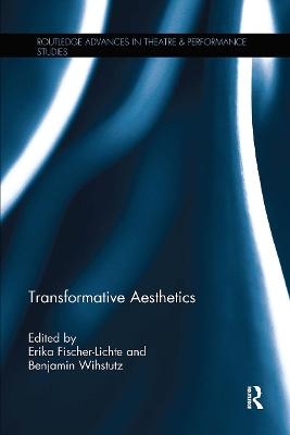 Transformative Aesthetics - Erika Fischer-Lichte, Benjamin Wihstutz