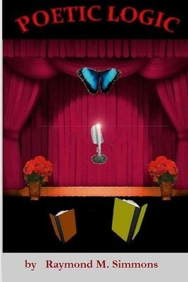 Poetic Logic - Raymond M Simmons