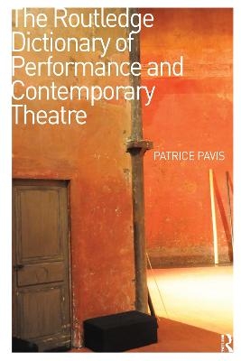 The Routledge Dictionary of Performance and Contemporary Theatre - Patrice Pavis