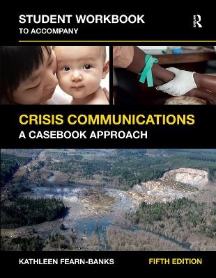 Student Workbook to Accompany Crisis Communications - Kathleen Fearn_Banks, Kathleen Fearn-Banks