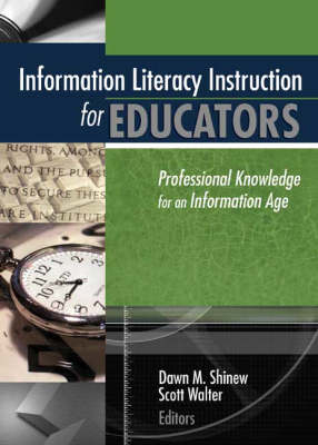 Information Literacy Instruction for Educators -  Dawn Shinew,  Scott Walter