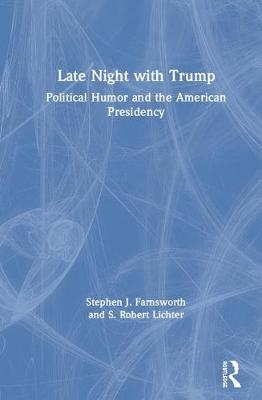 Late Night with Trump - Stephen J. Farnsworth, S. Robert Lichter