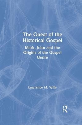 The Quest of the Historical Gospel - Lawrence M. Wills