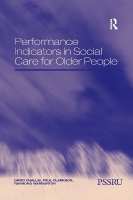 Performance Indicators in Social Care for Older People - David Challis, Paul Clarkson
