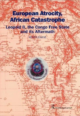 European Atrocity, African Catastrophe - Sir Martin Ewans, Martin Ewans