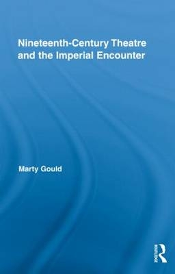Nineteenth-Century Theatre and the Imperial Encounter