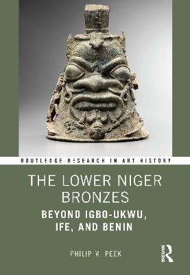 The Lower Niger Bronzes - Philip M. Peek