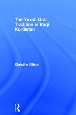 Yezidi Oral Tradition in Iraqi Kurdistan -  Christine Allison
