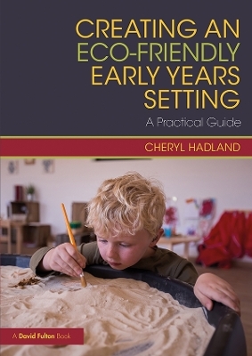 Creating an Eco-Friendly Early Years Setting - Cheryl Hadland