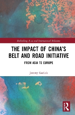 The Impact of China&rsquo;s Belt and Road Initiative - Jeremy Garlick