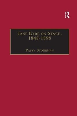 Jane Eyre on Stage, 1848&ndash;1898 - Patsy Stoneman