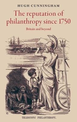 The Reputation of Philanthropy Since 1750 - Hugh Cunningham