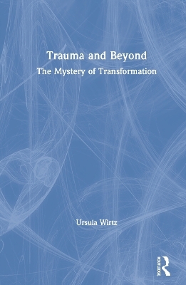 Trauma and Beyond - Ursula Wirtz