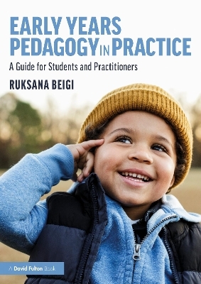 Early Years Pedagogy in Practice - Ruksana Beigi
