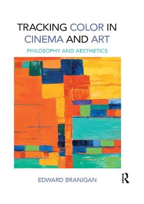 Tracking Color in Cinema and Art - Edward Branigan