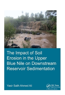 The Impact of Soil Erosion in the Upper Blue Nile on Downstream Reservoir Sedimentation - Yasir Salih Ahmed Ali