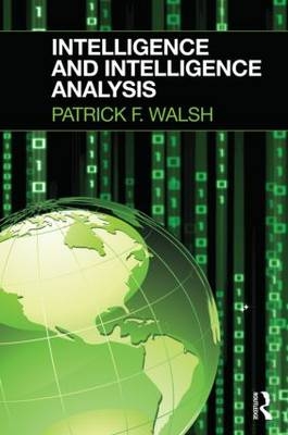 Intelligence and Intelligence Analysis -  Patrick Walsh