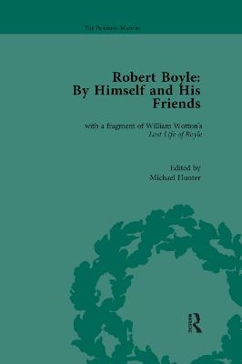Robert Boyle: By Himself and His Friends - Michael Hunter