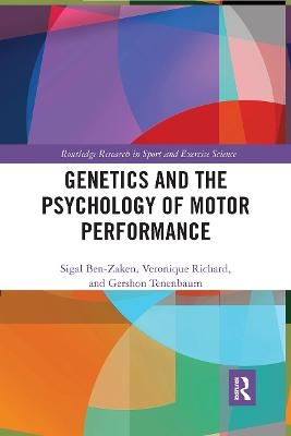 Genetics and the Psychology of Motor Performance - Sigal Ben-Zaken, V&eacute;ronique Richard, Gershon Tenenbaum