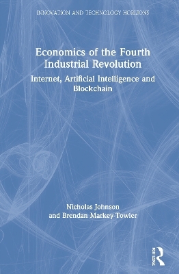 Economics of the Fourth Industrial Revolution - Nicholas Johnson, Brendan Markey-Towler