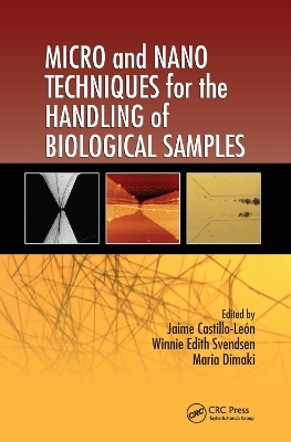 Micro and Nano Techniques for the Handling of Biological Samples - Jaime Castillo-Le&oacute;n, Winnie Edith Svendsen, Maria Dimaki