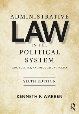 Administrative Law in the Political System - Kenneth F. Warren