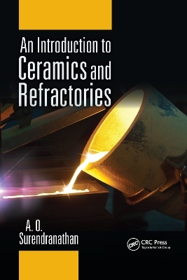 An Introduction to Ceramics and Refractories - A. O. Surendranathan