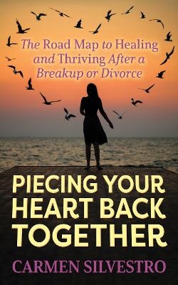 Piecing Your Heart Back Together - Carmen Silvestro