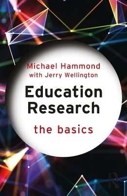Education Research: The Basics - Michael Hammond, Jerry Wellington