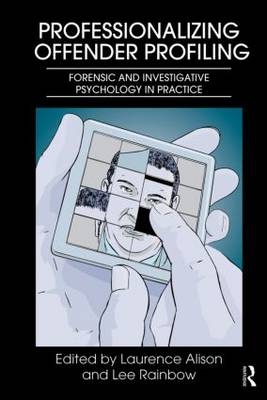 Professionalizing Offender Profiling - 