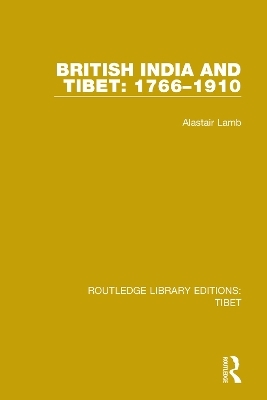 British India and Tibet: 1766-1910 - Alastair Lamb
