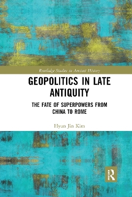 Geopolitics in Late Antiquity - Hyun Jin Kim