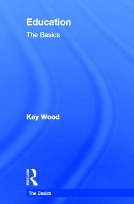 Education: The Basics -  Kay Wood