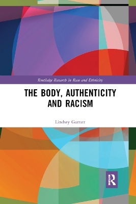 The Body, Authenticity and Racism - Lindsey Garratt