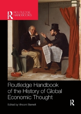 Routledge Handbook of the History of Global Economic Thought - 